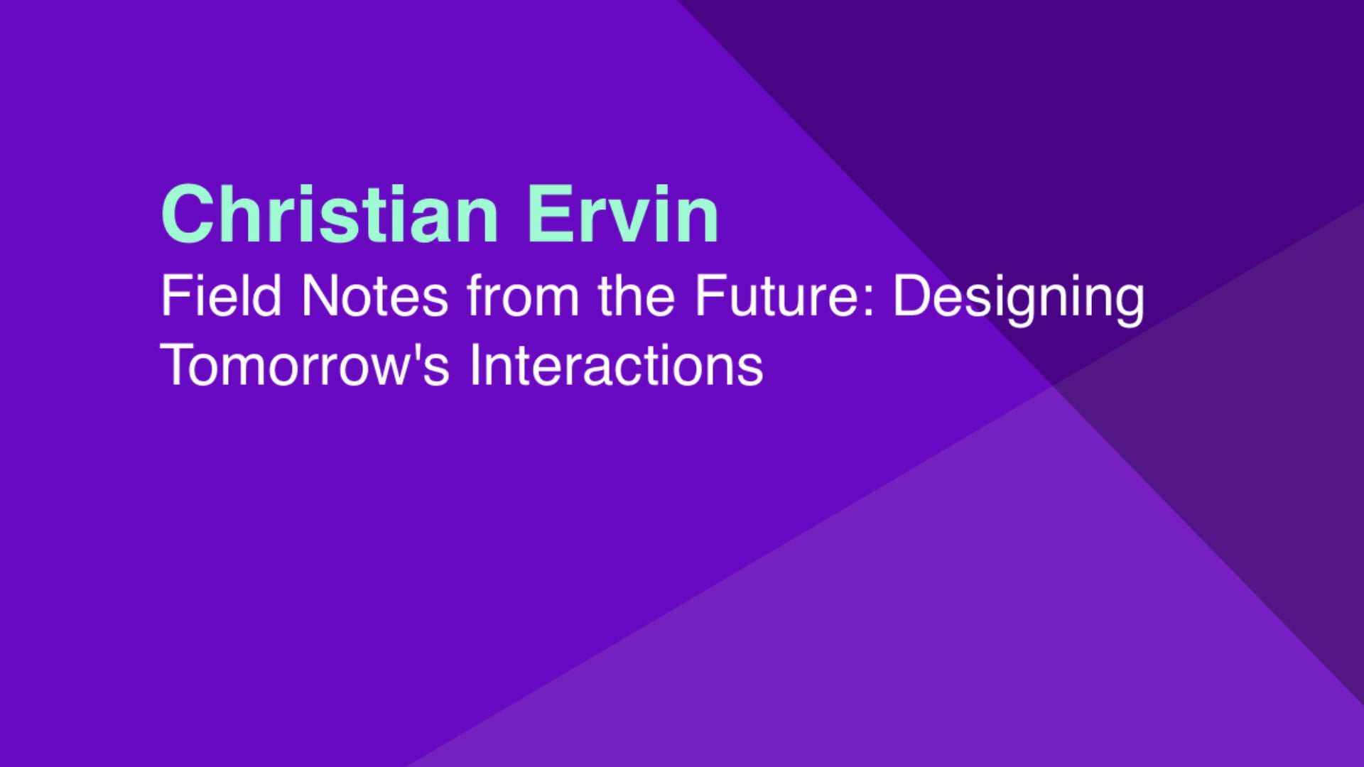 Field Notes from the Future: Designing Tomorrow’s Interactions